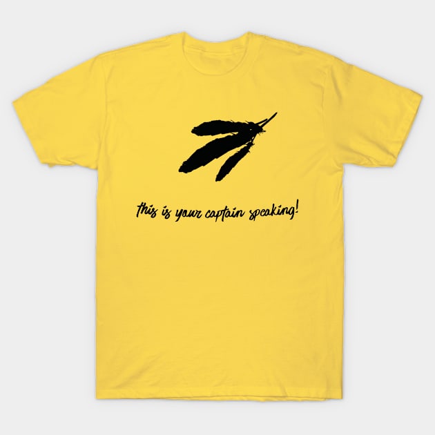 This Is Your Captain Speaking-Feathers (v2) T-Shirt by bluerockproducts